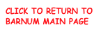 click to return to 
barnum main page