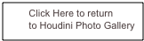         Click Here to return         
        to Houdini Photo Gallery