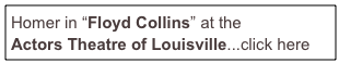 Homer in “Floyd Collins” at the 
Actors Theatre of Louisville...click here