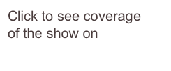 Click to see coverage 
of the show on
